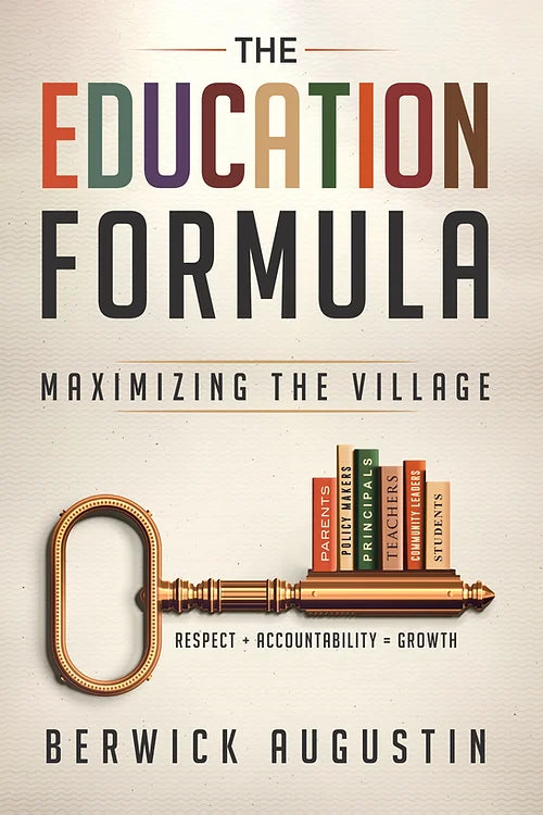 The Education Formula <br>By Berwick Augustin