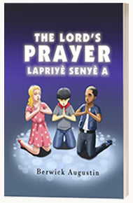 The Lord’s Prayer<br> By Berwick Augustin